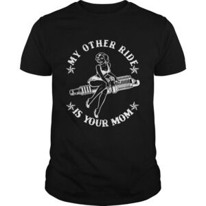 My Other Ride Is Your Mom Shirt